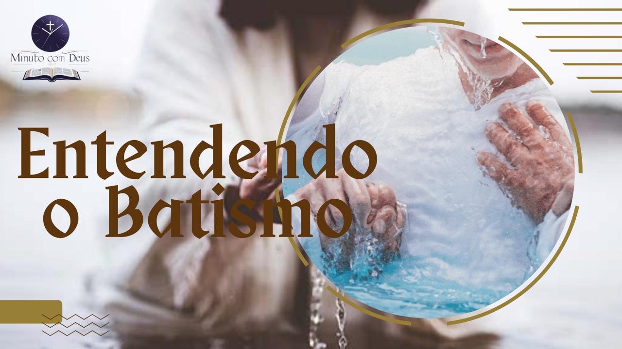 Entendendo o Batismo